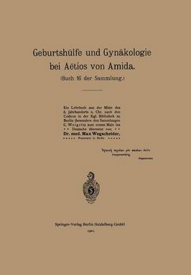 Geburtsh lfe Und Gyn kologie Bei A tios Von Amida: Buch 16 Der Sammlung (Paperback)