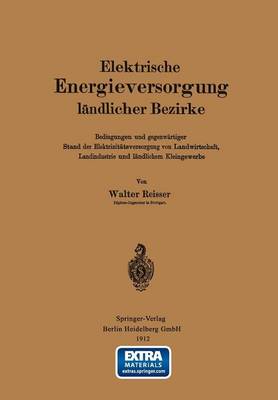 Elektrische Energieversorgung L ndlicher Bezirke: Bedingungen Und Gegenw rtiger Stand Der Elektrizit tsversorgung Von Landwirtschaft, Landindustrie Und L ndlichem Kleingewerbe (Paperback)