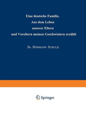 Eine Deutsche Familie: Aus Dem Leben Unserer Eltern Und Voreltern Meinen Geschwistern Erz hlt (Paperback)