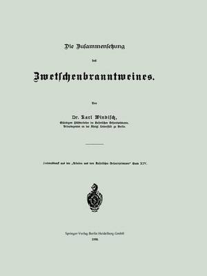 Die Zusammensetzung Des Zwetschenbranntweines - Arbeiten Aus Dem Kaiserlichen Gesundheitsamte (Paperback)