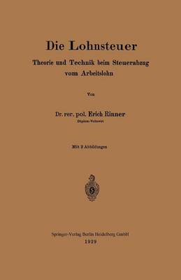Die Lohnsteuer: Theorie Und Technik Beim Steuerabzug Vom Arbeitslohn (Paperback)