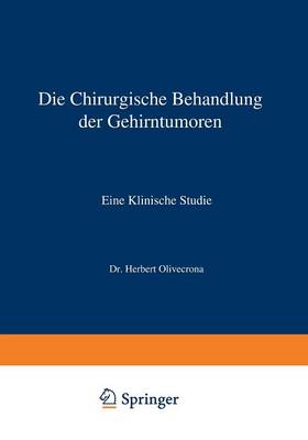 Die Chirurgische Behandlung Der Gehirntumoren: Eine Klinische Studie (Paperback)