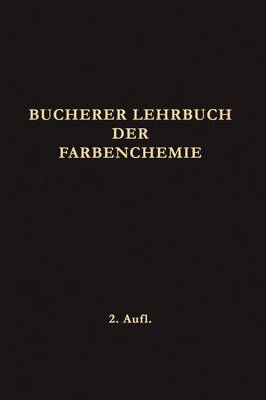Lehrbuch Der Farbenchemie: Einschliesslich Der Gewinnung Und Verarbeitung Des Teers Sowie Der Methoden Zur Darstellung Der VOR- Und Zwischenprodukte (Paperback)