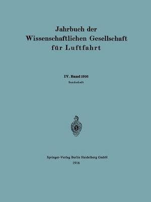 Jahrbuch Der Wissenschaftlichen Gesellschaft F r Luftfahrt: IV. Band 1916 (Paperback)