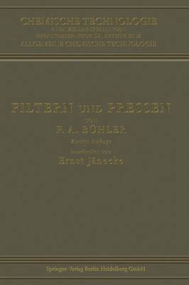 Filtern Und Pressen Zum Trennen Von Fl ssigkeiten Und Festen Stoffen - Chemische Technologie in Einzeldarstellungen (Paperback)