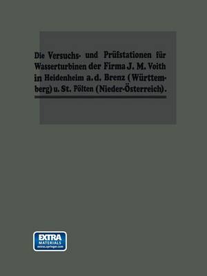 Die Turbinen-Versuchsstationen Und Die Wasserkraft-Zentralen Mit Hydraulischer Akkumulierungsanlage Der Firma J. M. Voith in Heidenheim A. D. Brenz (Paperback)