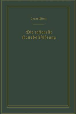 Die Rationelle Haushaltf hrung / The New Housekeeping: Betriebswissenschaftliche Studien / Efficiency Studies in Home Management (Paperback)