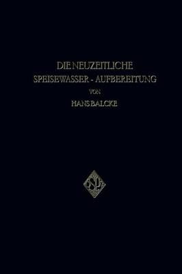 Die Neuzeitliche Speisewasser-Aufbereitung (Paperback)