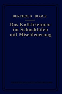 Das Kalkbrennen Im Schachtofen Mit Mischfeuerung (Paperback)