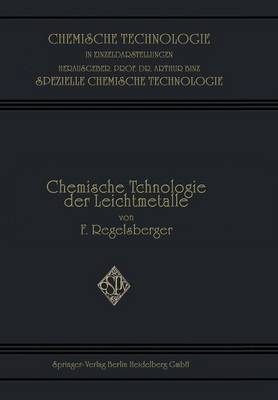 Chemische Technologie Der Leichtmetalle Und Ihrer Legierungen - Chemische Technologie in Einzeldarstellungen (Paperback)
