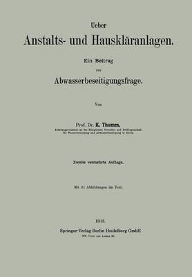 Ueber Anstalts- Und Hauskl ranlagen: Ein Beitrag Zur Abwasserbeseitigungsfrage (Paperback)