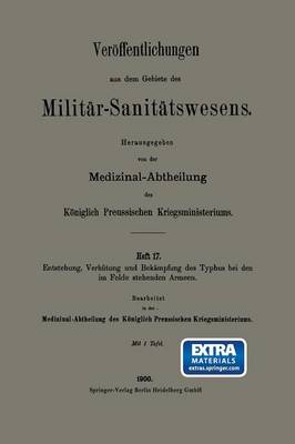 Entstehung, Verh tung Und Bek mpfung Des Typhus Bei Den Im Felde Stehenden Armeen - Veroffentlichungen Aus Dem Gebiete Des Militar-Sanitatswesen (Paperback)
