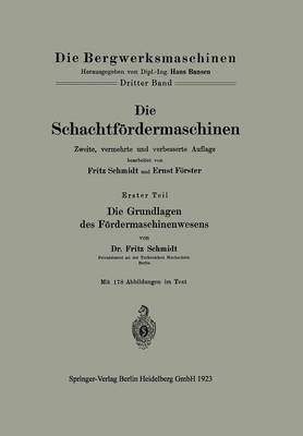 Die Schachtf rdermaschinen: Erster Teil Die Grundlagen Des F rdermaschinenwesens - Die Bergwerksmaschinen (Paperback)