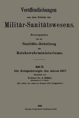 Die Kriegschirurgie Des Jahres 1917 - Veroffentlichungen Aus Dem Gebiete Des Militar-Sanitatswesen (Paperback)