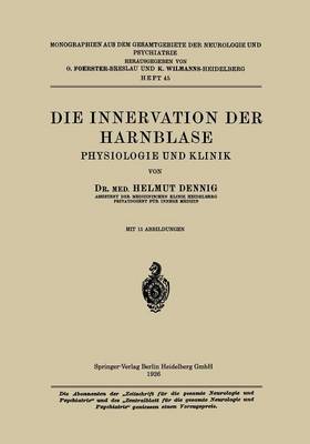 Die Innervation Der Harnblase: Physiologie Und Klinik - Monographien Aus Dem Gesamtgebiete der Neurologie Und Psychi (Paperback)