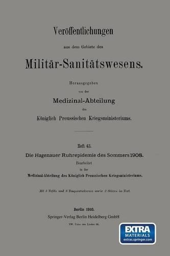 Die Hagenauer Ruhrepidemie Des Sommers 1908 - Veroffentlichungen Aus Dem Gebiete Des Militar-Sanitatswesen