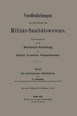 Die Altr mischen Milit r rzte - Veroffentlichungen Aus Dem Gebiete Des Militar-Sanitatswesen (Paperback)
