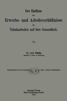 Der Einfluss Der Erwerbs- Und Arbeitsverh ltnisse Der Tabakarbeiter Auf Ihre Gesundheit (Paperback)