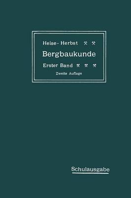 Lehrbuch Der Bergbaukunde Mit Besonderer Ber cksichtigung Des Steinkohlenbergbaues: Erster Band (Paperback)