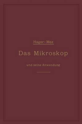 Das Mikroskop Und Seine Anwendung: Ein Leitfaden Bei Mikroskopischen Untersuchungen (Paperback)