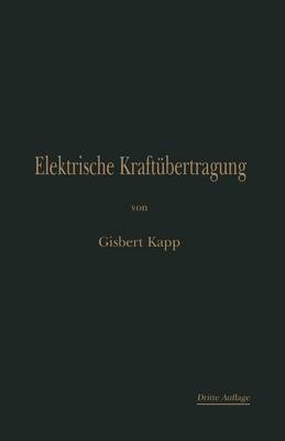 Elektrische Kraft bertragung: Ein Lehrbuch F r Elektrotechniker (Paperback)