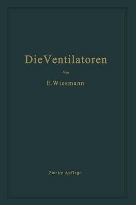 Die Ventilatoren: Berechnung, Entwurf Und Anwendung (Paperback)