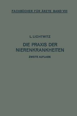 Die Praxis Der Nierenkrankheiten - Fachbucher Fur Arzte (Closed) (Paperback)