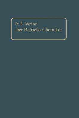 Der Betriebs-Chemiker: Ein Hilfsbuch F r Die Praxis Des Chemischen Fabrikbetriebes (Paperback)