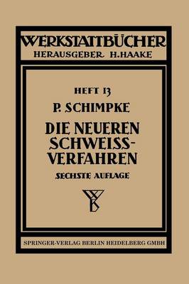 Die Neueren Schwei verfahren: Mit Besonderer Ber cksichtigung Der Gasschwei technik - Werkstattbucher (Paperback)