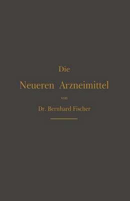 Die Neueren Arzneimittel: F r Apotheker, Aerzte Und Drogisten (Paperback)