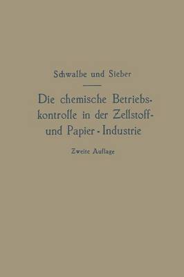 Die Chemische Betriebskontrolle in Der Zellstoff- Und Papier-Industrie Und Anderen Zellstoff Verarbeitenden Industrien (Paperback)