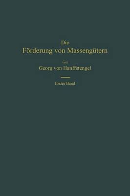 Die F rderung Von Masseng tern: I. Band. Bau Und Berechnung Der Stetig Arbeitenden F rderer (Paperback)