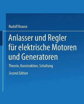 Anlasser Und Regler F r Elektrische Motoren Und Generatoren: Theorie, Konstruktion, Schaltung (Paperback)