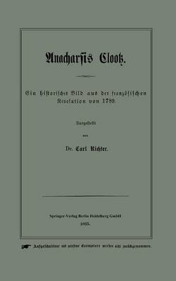 Anacharsis Clootz: Ein Historisches Bild Aus Der Franzoesischen Revolution Von 1789 (Paperback)
