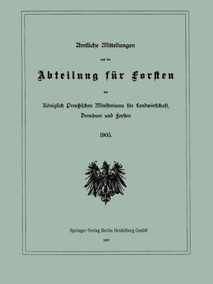 Amtliche Mitteilungen Aus Der Abteilung Fur Forsten Des Koniglich Preuischen Ministeriums Fur Landwirtschaft, Domanen Und Forsten (Paperback)