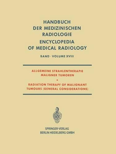 Allgemeine Strahlentherapie Maligner Tumoren / Radiation Therapy of Malignant Tumours (General Considerations) - Handbuch Der Medizinischen Radiologie Encyclopedia of Medica (Paperback)