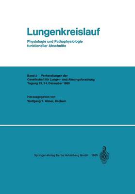 Lungenkreislauf: Physiologie Und Pathophysiologie Funktioneller Abschnitte - Verhandlungen Der Gesellschaft Fur Lungen- Und Atmungsforsch 2 (Paperback)