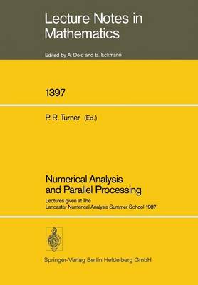 Numerical Analysis and Parallel Processing: Lectures given at The Lancaster Numerical Analysis Summer School 1987 - Lecture Notes in Mathematics (Paperback)