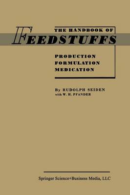 The Handbook of Feedstuffs: Production Formulation Medication (Paperback)