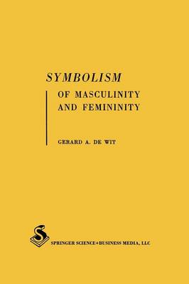 Symbolism of Masculinity and Femininity: An empirical phenomenological approach to developmental aspects of symbolic thought in word associations and symbolic meanings of words (Paperback)