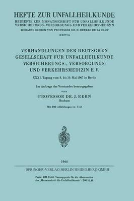 Verhandlungen Der Deutschen Gesellschaft F r Unfallheilkunde Versicherungs-, Versorgungs- Und Verkehrsmedizin E. V.: XXXI. Tagung Vom 8. Bis 10. Mai 1967 in Berlin - Hefte Zur Unfallheilkunde (Paperback)