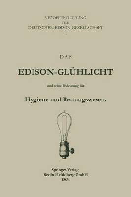 Das Edison-Gl hlicht Und Seine Bedeutung F r Hygiene Und Rettungswesen (Paperback)