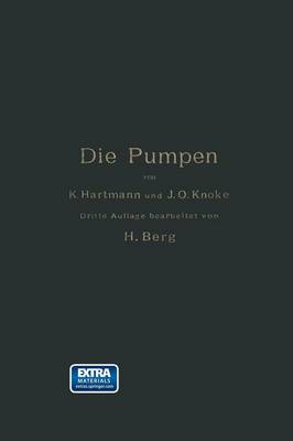 Die Pumpen: Berechnung Und Ausf hrung Der F r Die F rderung Von Fl ssigkeiten Gebr uchlichen Maschinen