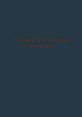 Proceedings of the 9th International Cancer Congress: Tokyo October 1966 Congress Lectures and Official Speeches - UICC Monograph Series 9 (Paperback)