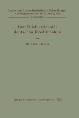 Der Filialbetrieb Der Deutschen Kreditbanken - Bank- Und Finanzwirtschaftliche Abhandlungen H. 2 (Paperback)
