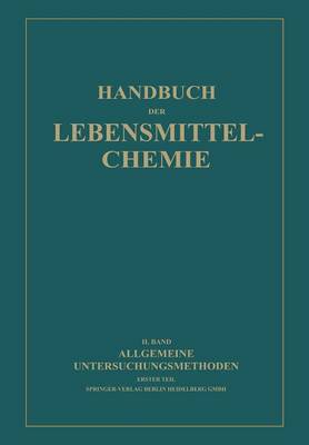 Allgemeine Untersuchungsmethoden: Erster Teil Physikalische Methoden - Handbuch Der Lebensmittelchemie 2/1 (Paperback)