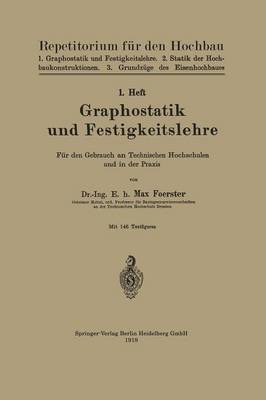 Graphostatik Und Festigkeitslehre: F r Den Gebrauch an Technischen Hochschulen Und in Der Praxis - Repetitorium Fur Den Hochbau 1 (Paperback)