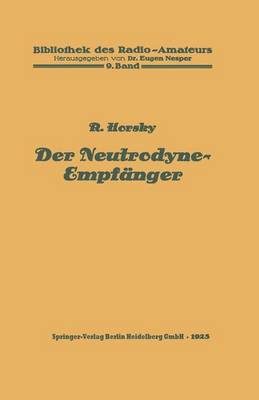 Der Neutrodyne-Empf nger - Bibliothek Des Radio Amateurs (Geschlossen) (Paperback)