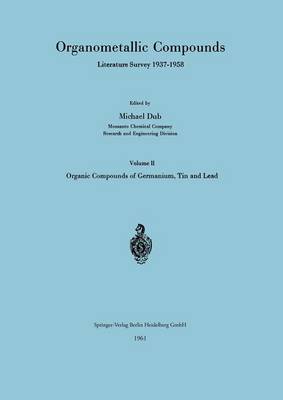 Organometallic Compounds Literature Survey 1937-1958: Volume II Organic Compounds of Germanium, Tin and Lead (Paperback)
