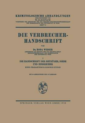 Die Verbrecher-Handschrift: I: Die Handschrift Der Betr ger, Diebe Und Einbrecher Eine Charakterologische Studie - Kriminologische Abhandlungen (Paperback)